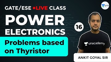 Problems Based on Thyristors | Power Electronics | Lec 16 | GATE & ESE | Ankit Goyal