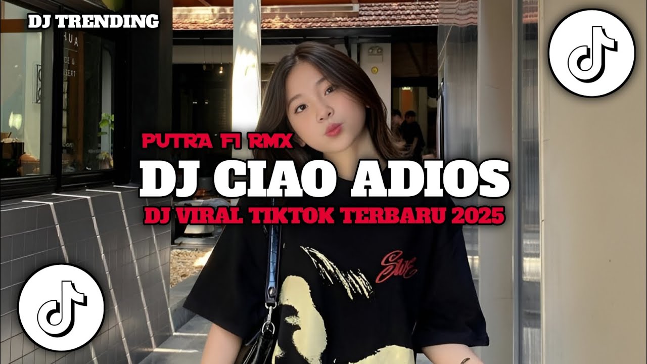 DJ CIAO ADIOS MASHUP VIRAL TIKTOK TERBARU 2025