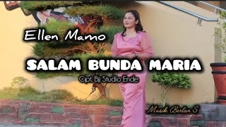 SALAM, BUNDA MARIA - Ellen Mamo || Cipt. BJJ STUDIO ENDE. 