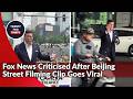 Fox News China Surveillance Report Backfires After Viral Beijing Filming Clip