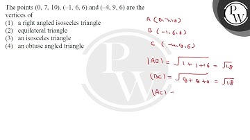The points \( (0,7,10),(-1,6,6) \) and \( (-4,9,6) \) are the vertices of....