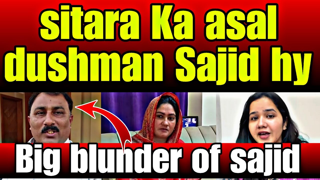 Sitara Ka asal dushman Sajid hy- Big blunder of sajid