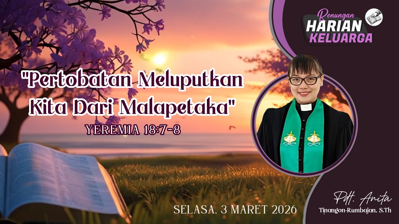 RHK 3 Maret 2026 | “Pertobatan Meluputkan Kita Dari Malapetaka” | Yeremia 18:7-8
