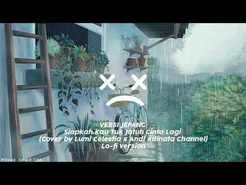 Siapkah Kau Tuk Jatuh Cinta Lagi (Cover by Lumi Celestia x Andi Adinata Channel)Lo-fi Version