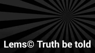 Lems© truth be told