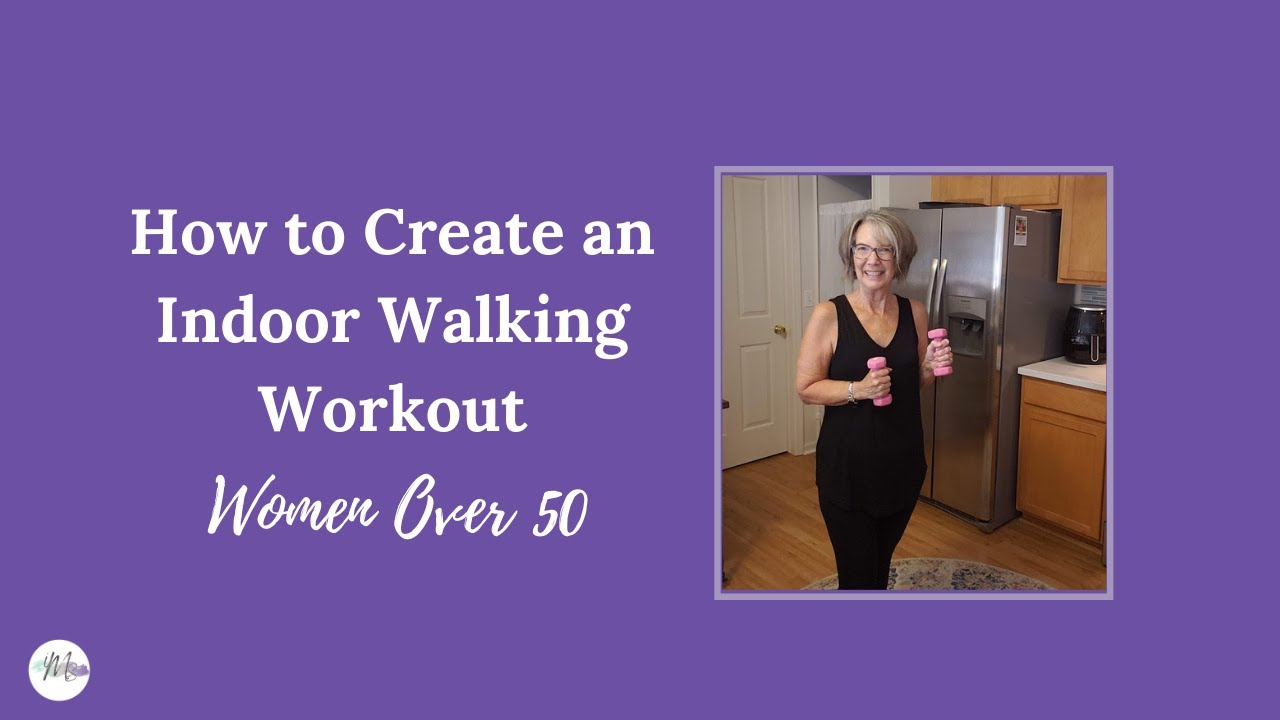 Create Your Own Indoor Walking Workout at Home: Women Over 50 - YouTube