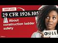 🪜 (OSHA) 29 CFR 1926.1053 Explained: Construction Ladder Safety Standards