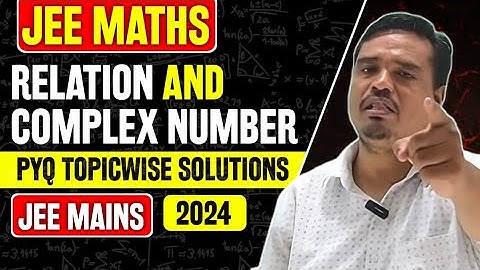 Relation and Complex numbers jee main pyq | Jee main 2024 pyq solutions topicwise |