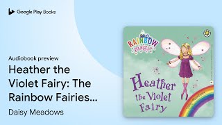 Heather The Violet Fairy The Rainbow Fairies By Daisy Meadows Audiobook Preview