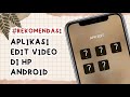 **5 Aplikasi Edit Video Terbaik untuk Pemula: Raih Hasil Profesional dengan Mudah!**
