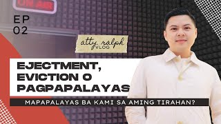 EJECTMENT O EVICTION | Mapapalayas ba kami sa aming tinitirhan? | Unlawful Detainer o Forcible Entry