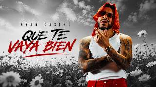 Ryan Castro - que te vaya bien (Letra/Lyrics)