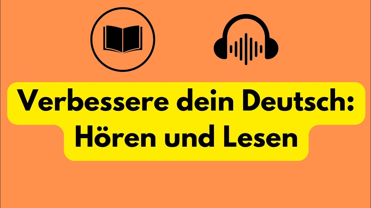 Verbessere dein Deutsch: Hören und Lesen Deutsch lernen - YouTube