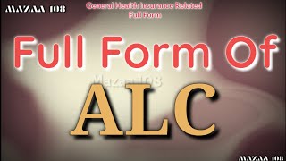 Full Form of ALC | ALC full form | Full Form ALC | ALC Stands for | ALC ka matlab | What is ALC