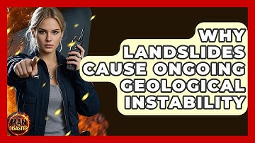 Why Landslides Cause Ongoing Geological Instability - Man vs. Disaster
