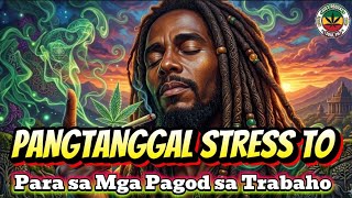 Pangtanggal Stress To 🌿 Para sa Mga Pagod sa Trabaho | Chill Reggae Mix 2026