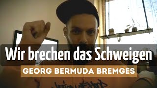 Wir brechen das Schweigen ✊ Georg Bermuda Bremges