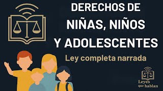 Ley General de los Derechos de Niñas, Niños y Adolescentes | Completa en audio #27
