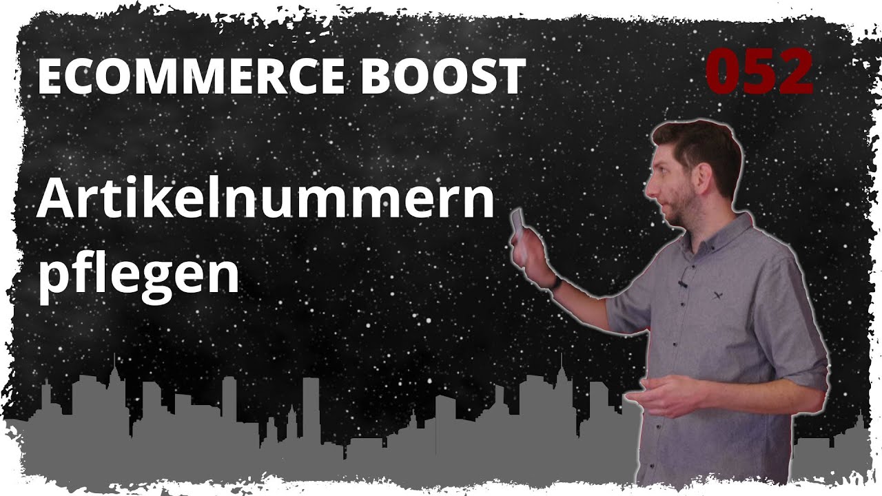 Update New Artikeldaten TIPPS - Richtig pflegen (EAN, ASIN, SKU) - ecommerce boost | 052