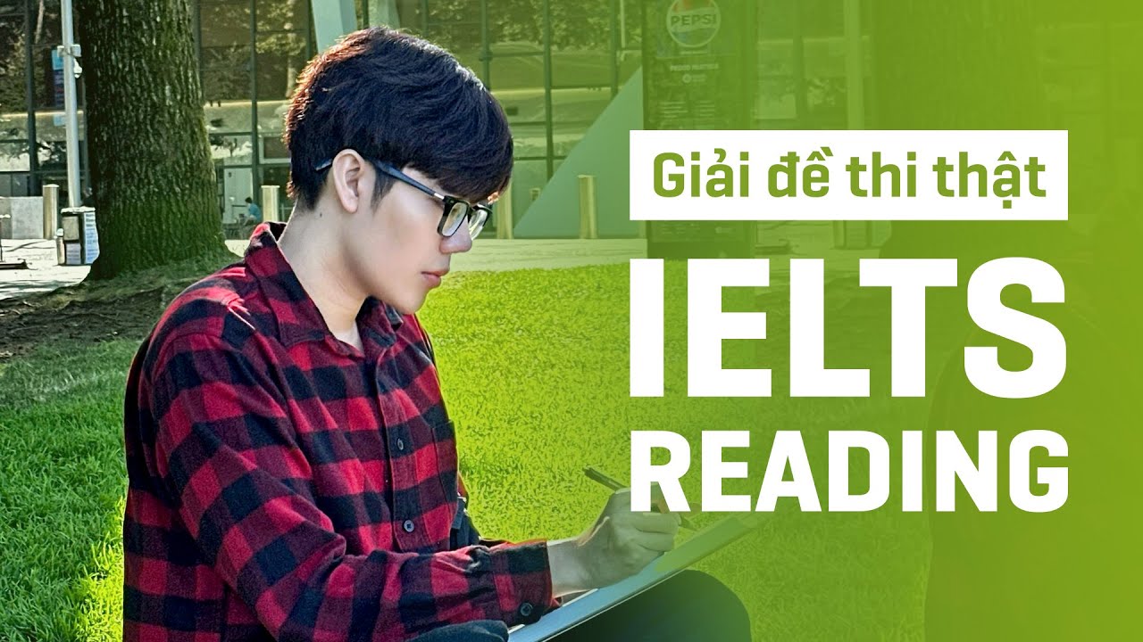 Giải đề thi thật Reading IELTS ngày 19.9 tại Việt Nam | THE FORUM CENTER