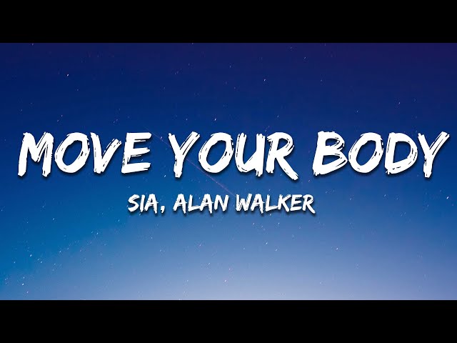 Sia - Move Your Body (Alan Walker Remix) [Lyrics] class=