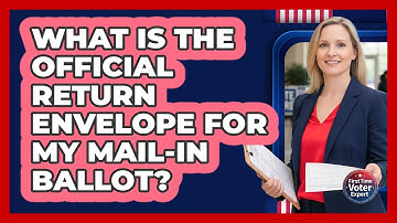 What Is the Official Return Envelope For My Mail-In Ballot?