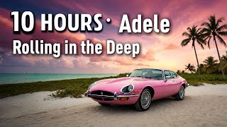 10 HOURS | Adele · Rolling in the Deep