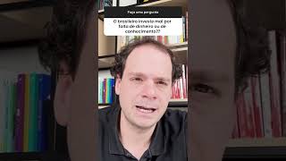 Brasileiro investe mal?