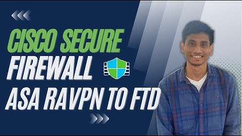 Cisco Secure Firewall Migration - ASA Remote Access VPN to Firewall Threat Defense (FTD)