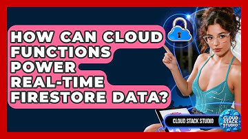 How Can Cloud Functions Power Real-time Firestore Data? - Cloud Stack Studio
