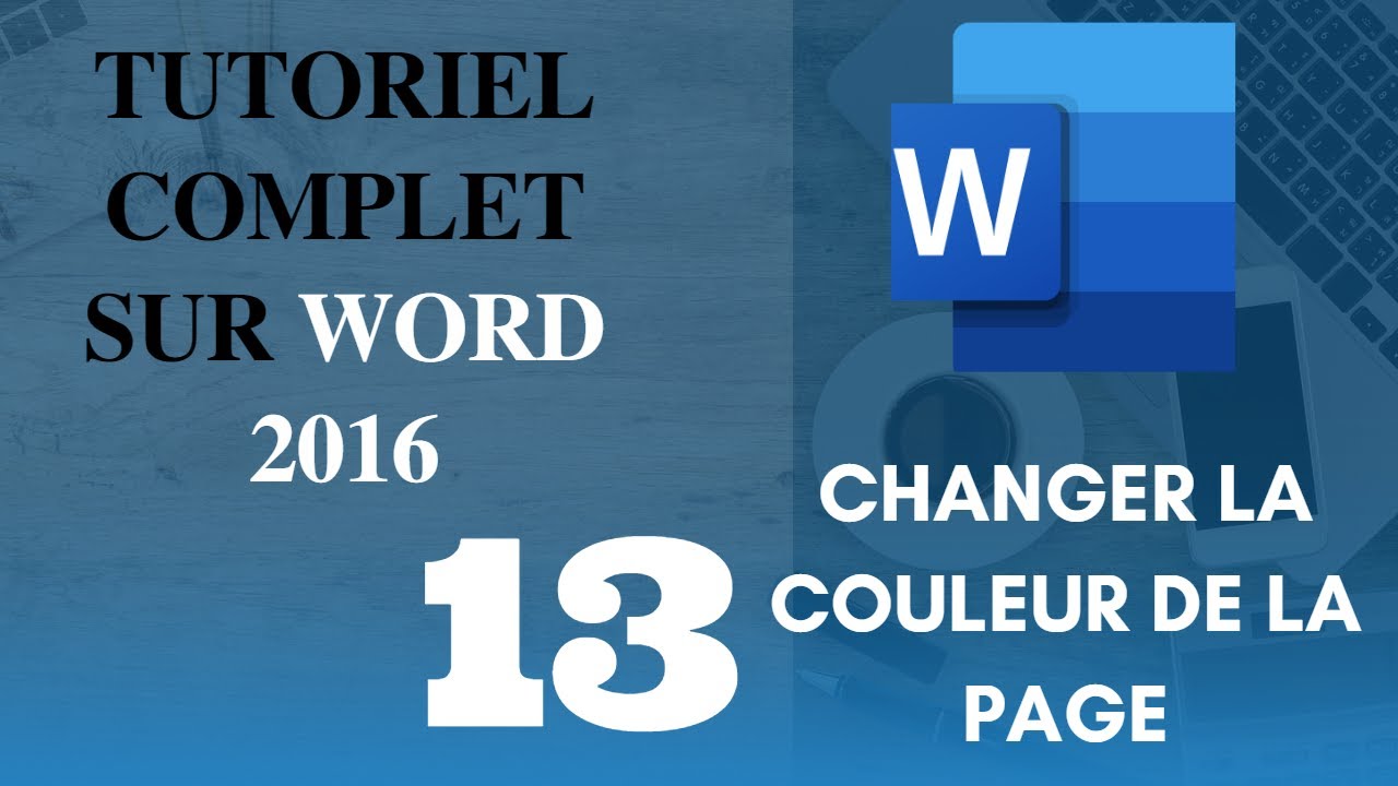 Changer facilement la couleur d'une page sur Word 2016 - Tutoriel