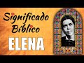 Elena Significado Bíblico | ¿Qué Significa el Nombre de Elena en la Biblia? 🙏