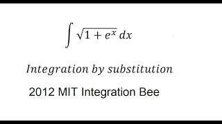 Calculus Help: 2012 MIT Integration Bee - Integral of ∫ √(1+e^x ) dx