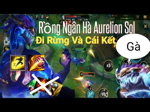 LMHT Tốc Chiến : Aurelion Sol Rồng Thần Đi Rừng Team Bạn Ức Chế Vô Cùng