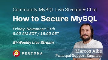 How to Secure MySQL - Percona Community MySQL Live Stream & Chat
