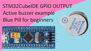 13. STM32CubeIDE Active buzzer. GPIO OUTPUT with STM32F103C8T6