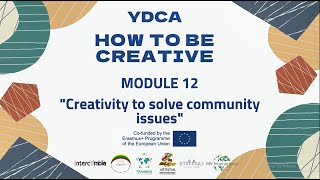 MLODULE 12   CREATIVITY TO SOLVE COMMUNITY ISSUES