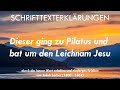SCHRIFTTEXTERKLÄRUNGEN - Dieser ging zu Pilatus und bat um den Leichnam Jesu