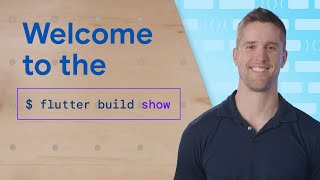 Introducing the Flutter Build Show