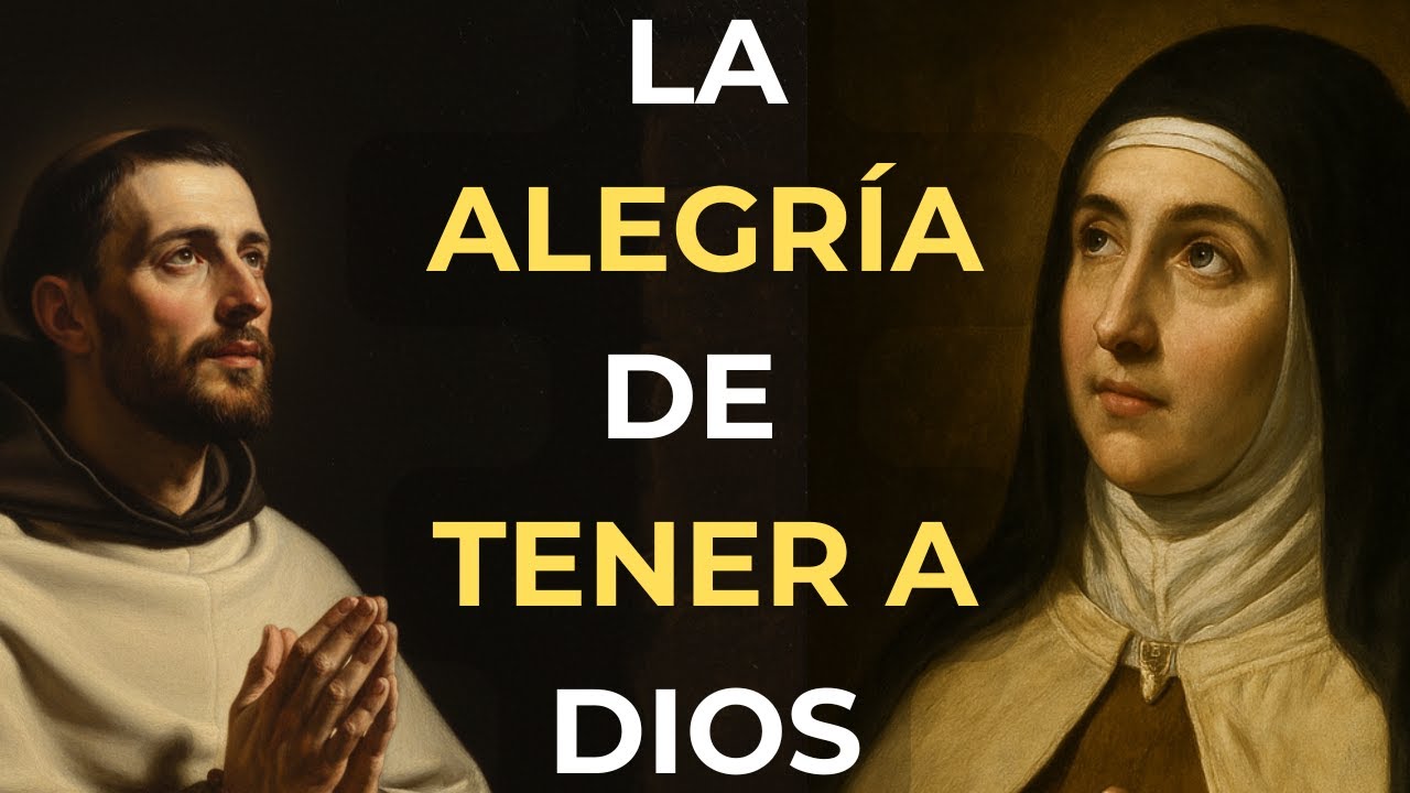 San Juan de la Cruz y Santa Teresa de Ávila: La alegría de tener a Dios (tú también puedes tenerla)