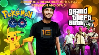 SUMMIT1G STREAM HIGHLIGHTS #33 (POKEMONGO, GTA5)
