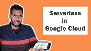 Google Cloud Functions - Serverless in GCP