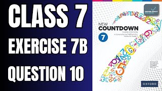Class 7 Exercise 7B Question 10 | oxford new countdown book 7 third edition #mathematics