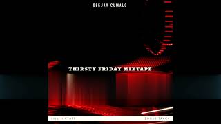 Download Lagu Thirsty Friday Mixtape ft Dj cumalo MP3