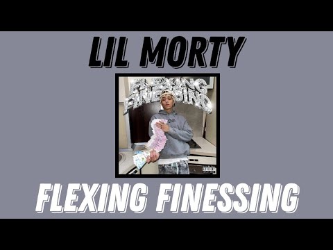 Текст LIL MORTY - FLEXING FINESSING