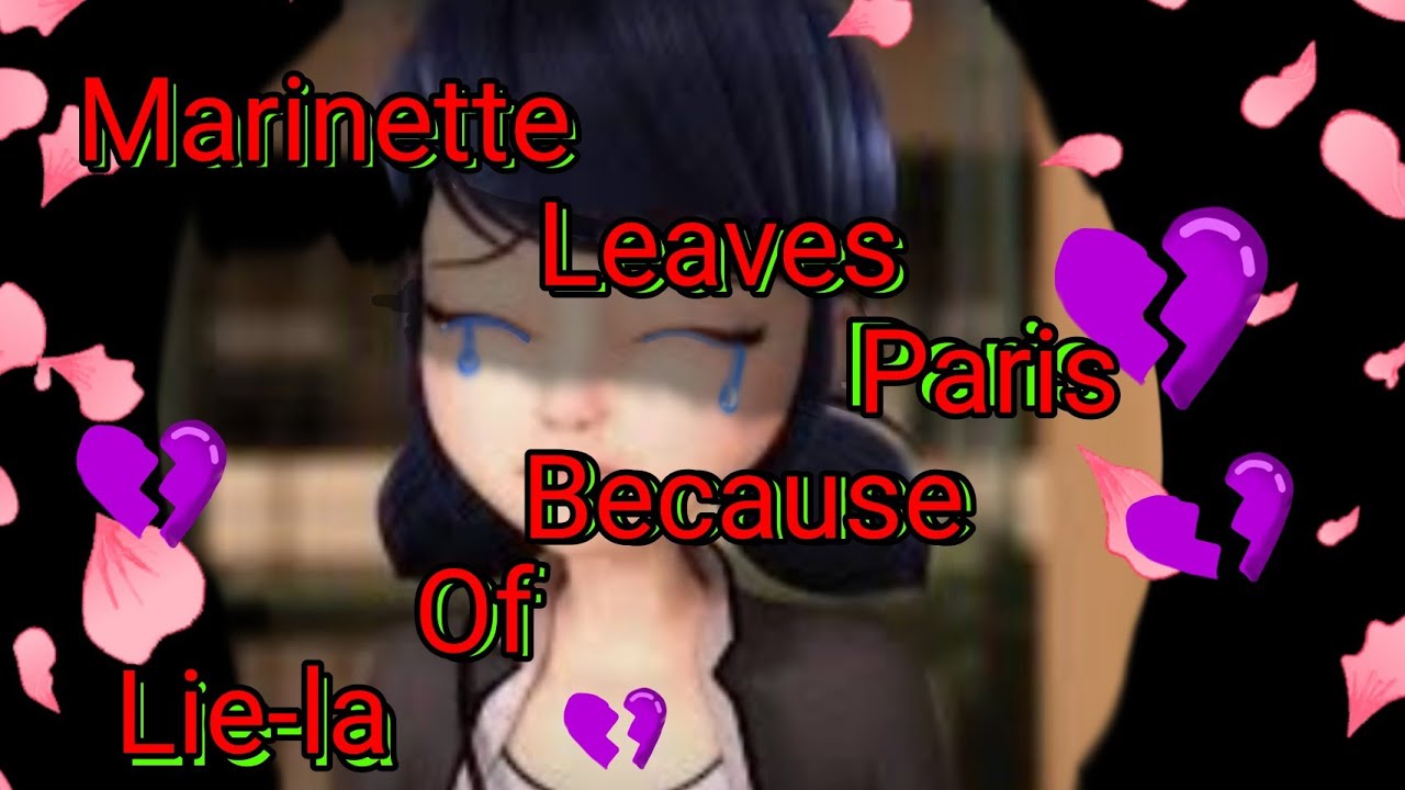 Marinette Leaves Paris because of Lie-la.  (part 1) //First video!!! \\