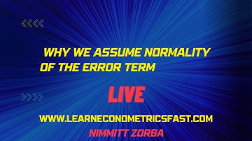 Why do we assume Normality of Error Term in Econometrics?