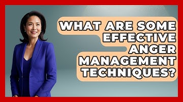 What Are Some Effective Anger Management Techniques? - The Personal Growth Path