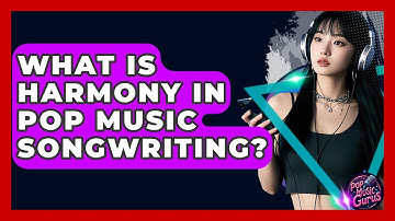 What Is Harmony In Pop Music Songwriting? - Pop Music Gurus