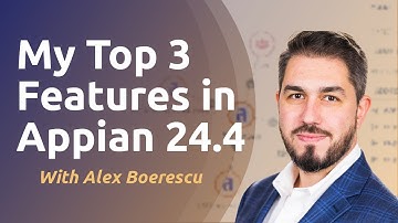 My Top 3 Features in Appian 24.4 | Build with Alex